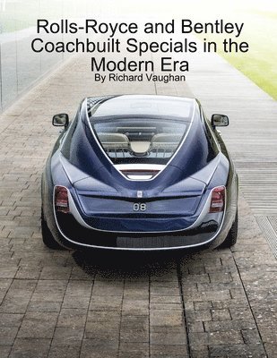 Richard Vaughan - Rolls-Royce and Bentley Coachbuilt Specials in the Modern Era, Häftad