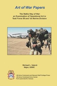 bokomslag The Mattis Way of War: an Examination of Operational Art in Task Force 58 and 1st Marine Division