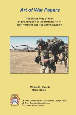 The Mattis Way of War: an Examination of Operational Art in Task Force 58 and 1st Marine Division 1