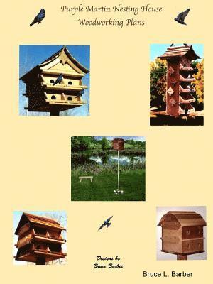Author Bruce L. Barber, Bruce L. Barber - Purple Martin Nesting House Plans, Häftad