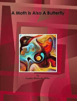 Leasha Richards-Miller - Moth is Also A Butterfly, Häftad