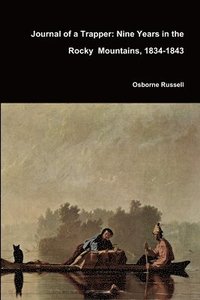 bokomslag Journal of a Trapper: Nine Years in the Rocky Mountains, 1834-1843