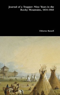 bokomslag Journal of a Trapper: Nine Years in the Rocky Mountains, 1834-1843