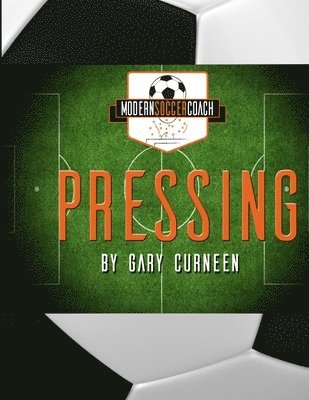 Gary Curneen - Modern Soccer Coach Pressing, Häftad