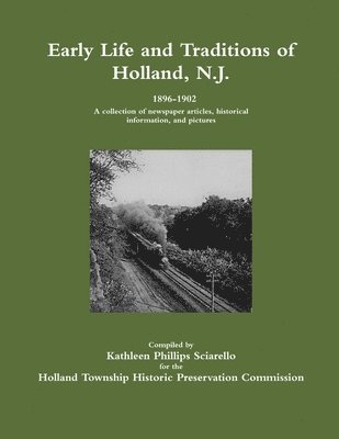 Kathleen Phillips Sciarello - Early Life and Traditions of Holland, N.J.  1896-1902, Häftad