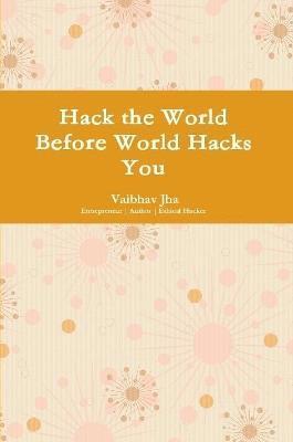 bokomslag Hack the World Before World Hacks You