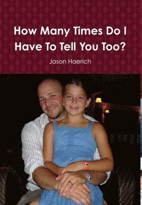 Jason Haerich - How Many Times Do I Have To Tell You Too?, Inbunden