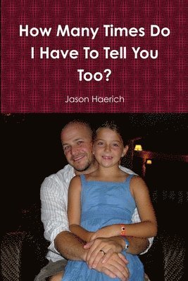 Jason Haerich - How Many Times Do I Have To Tell You Too?, Häftad