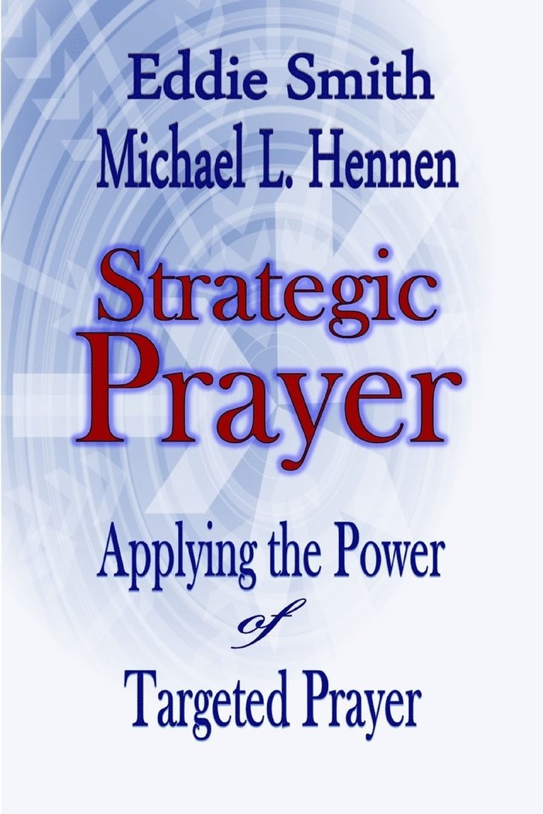 Eddie Smith, Michael L Hennen, Michael L. Hennen - Strategic Prayer, Häftad