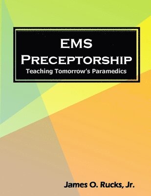EMS Preceptorship: Teaching Tomorrow's Paramedics 1
