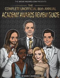 bokomslag The Complete Unofficial 86th Annual Academy Awards Review Guide