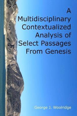 A Multidisciplinary Contextualized Analysis of Select Passages From Genesis 1