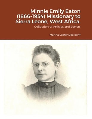 bokomslag Minnie Emily Eaton (1866-1954) Missionary to Sierra Leone, West Africa.