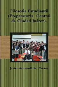 bokomslag Filosofia Estudiantil (Preparatoria Central De Ciudad Juarez).