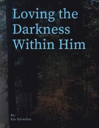 bokomslag Loving the Darkness Within Him