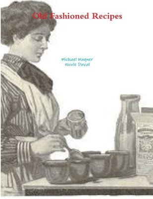 Michael Wagner - Old Fashioned Recipes, Häftad