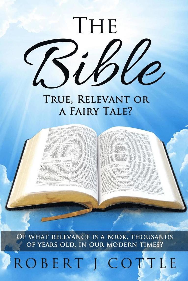 Robert J Cottle, Robert J. Cottle - Bible True, Relevant or a Fairy Tale?, Häftad
