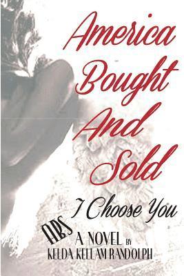 bokomslag America Bought And Sold 'I Choose You'