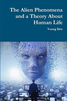 Young Kim - Alien Phenomena and a Theory About Human Life, Häftad