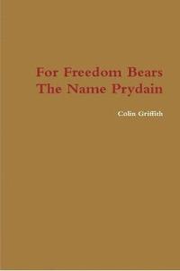 bokomslag For Freedom Bears the Name Prydain