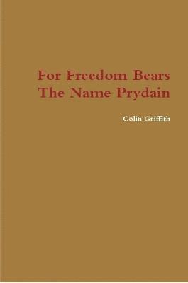 For Freedom Bears the Name Prydain 1