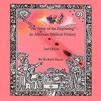 bokomslag &quot;The Story of the Beginning&quot; - an Alternate Biblical History