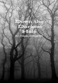 bokomslag Down the Darkest Hole