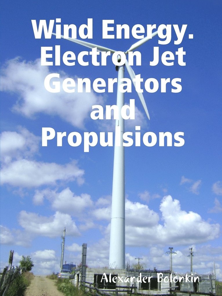Wind Energy. Electron Jet Generators and Propulsions