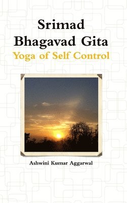 Ashwini Kumar Aggarwal - Srimad Bhagavad Gita - Yoga of Self Control, Inbunden