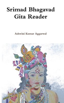 Ashwini Kumar Aggarwal - Srimad Bhagavad Gita Reader, Inbunden