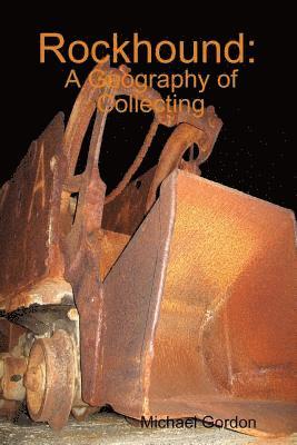 Michael Gordon - Rockhound: A Geography of Collecting, Häftad