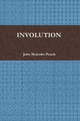 John Malcolm Pouch - Involution, Häftad
