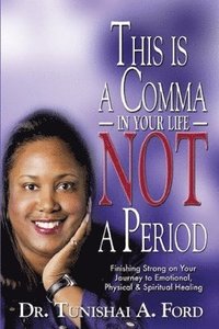 bokomslag This is a Comma in Your Life, Not a Period