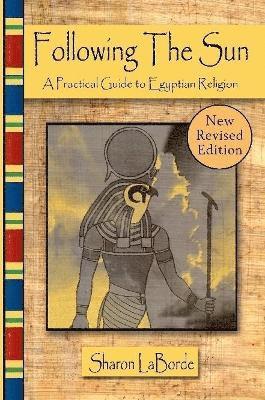 bokomslag Following the Sun: A Practical Guide to Egyptian Religion, Revised Edition
