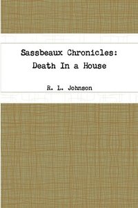 bokomslag Sassbeaux Chronicles: Death in a House