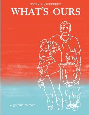 bokomslag What's Ours: A Graphic Memoir