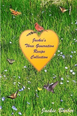 Jackie B's Three Generation Recipe Book 1