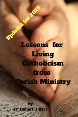 Robert Carr - Lessons for Living Catholicism from Parish Ministry, Häftad