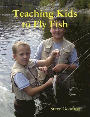 Teaching Kids to Fly Fish 1