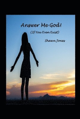 Answer Me God! (If You Even Exist) 1