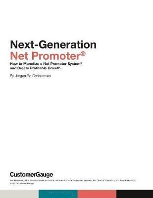 Next-Generation Net Promoter(R): How to Monetize a Net Promoter System(R) and Create Profitable Growth 1