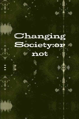 bokomslag Changing Society:or Not