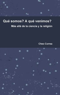 bokomslag Que Somos? A Que Venimos? Mas Alla De La Ciencia y La Religion