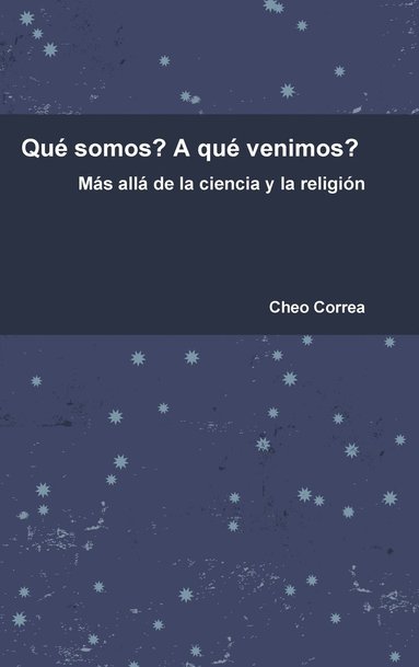 bokomslag Que Somos? A Que Venimos? Mas Alla De La Ciencia y La Religion