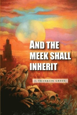 bokomslag And The Meek Shall Inherit