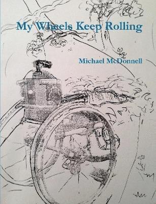 Michael McDonnell, Michael Mcdonnell - My Wheels Keep Rolling, Häftad