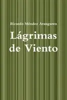 Ricardo Méndez Aranguren - Lágrimas de Viento, Häftad. Tillgänglighet: Lägg i varukorg