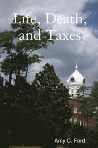 bokomslag Life, Death, and Taxes