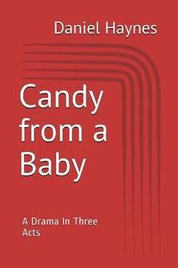 bokomslag Candy from a baby - A Drama in Three Acts
