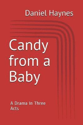 Candy from a baby - A Drama in Three Acts 1